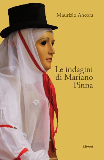Le indagini di Mariano Pinna - Maurizio Ancora - Libro Lìbrati 2016 | Libraccio.it