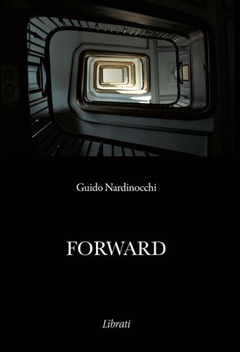 Forward - Guido Nardinocchi - Libro Lìbrati 2016 | Libraccio.it