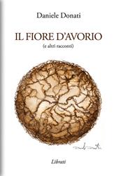 Il fiore d'avorio (e altri racconti)