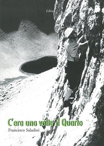 C'era una volta il quarto - Francesco Saladini - Libro Lìbrati 2019 | Libraccio.it