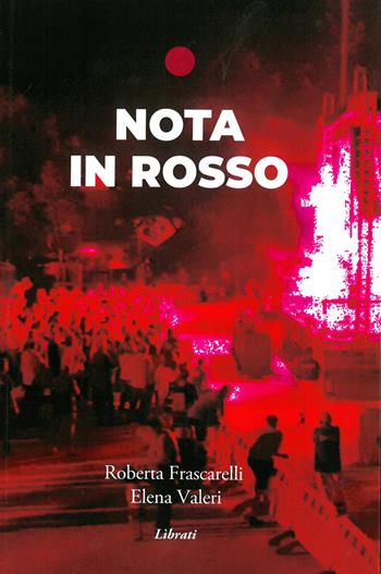 Nota in rosso - Roberta Frascarelli, Elena Valeri - Libro Lìbrati 2021 | Libraccio.it