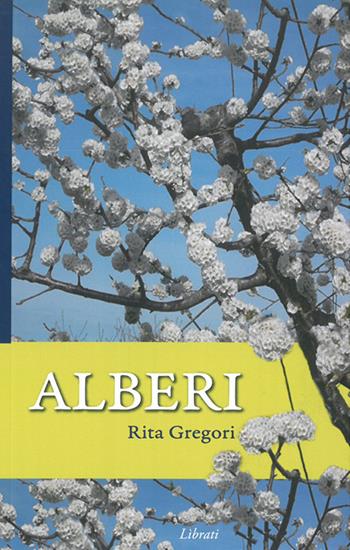 Alberi - Rita Gregori - Libro Lìbrati 2021 | Libraccio.it