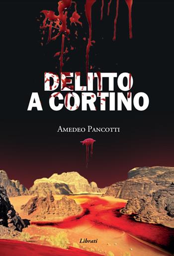 Delitto a Cortino - Amedeo Pancotti - Libro Lìbrati 2023 | Libraccio.it