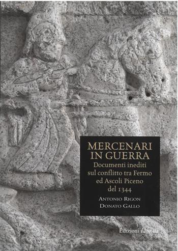 Mercenari in guerra. Documenti inediti sul conflitto tra Fermo e Ascoli Piceno del 1344 - Antonio Rigon, Donato Gallo - Libro Lìbrati 2026 | Libraccio.it