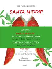 Santa Middie. La storia del Santo che non volle perdere la testa. Con carta della città di Ascoli Piceno