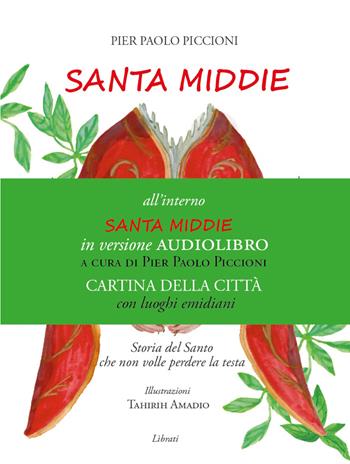 Santa Middie. La storia del Santo che non volle perdere la testa. Con carta della città di Ascoli Piceno - Pier Paolo Piccioni - Libro Lìbrati 2026 | Libraccio.it