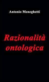 Razionalità ontologica - Antonio Meneghetti - Libro Psicologica Editrice 2013 | Libraccio.it