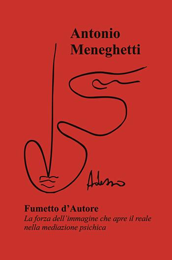 Fumetto d'autore - Antonio Meneghetti - Libro Psicologica Editrice 2015 | Libraccio.it