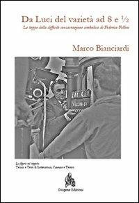 Da Luci del varietà a 8 e 1/2. Le tappe della difficile consacrazione simbolica di Federico Fellini - Marco Bianciardi - Libro Diogene Edizioni 2012, La figura nel tappeto | Libraccio.it