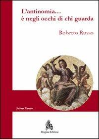 L' antinomia... è negli occhi di chi guarda - Roberto Russo - Libro Diogene Edizioni 2012, Scienze umane | Libraccio.it