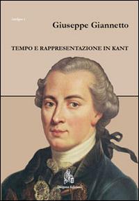 Tempo e rappresentazione in Kant - Giuseppe Giannetto - Libro Diogene Edizioni 2013, Intelligere | Libraccio.it