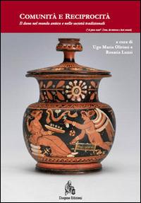 Comunità e reciprocità. Il dono nel mondo antico e nelle società tradizionali  - Libro Diogene Edizioni 2014 | Libraccio.it