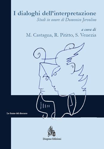I dialoghi dell'interpretazione. Studi in onore di Domenico Jervolino. Ediz. italiana, francese e tedesca  - Libro Diogene Edizioni 2014, Le forme del discorso | Libraccio.it
