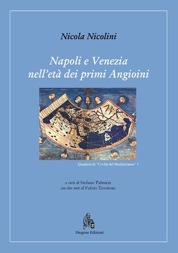 Napoli e Venezia nell'età dei primi Angioini - Nicola Nicolini - Libro Diogene Edizioni 2015, Quaderno di | Libraccio.it