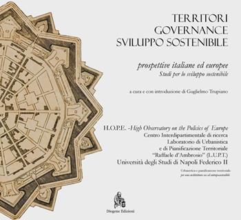 Territori, governance, sviluppo sostenibile. Prospettive italiane ed europee. Studi per lo sviluppo sostenibile  - Libro Diogene Edizioni 2015, Urbanistica e pianificazione territoriale. Per una architettura eco ed antroposostenibile | Libraccio.it