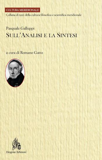 Sull'analisi e la sintesi - Pasquale Galluppi - Libro Diogene Edizioni 2017, Cultura meridionale | Libraccio.it