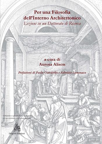 Per una filosofia dell'interno architettonico. Lezioni in un dottorato di ricerca. Ediz. italiana e spagnola  - Libro Diogene Edizioni 2017, Urbanistica e pianificazione territoriale. Per una architettura eco ed antroposostenibile | Libraccio.it