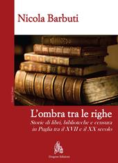 L' ombra tra le righe. Storie di libri, biblioteche e censura in Puglia tra il XVII e il XX secolo