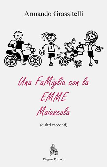 Una famiglia con la emme maiuscola (e altri racconti) - Armando Grassitelli - Libro Diogene Edizioni 2019 | Libraccio.it