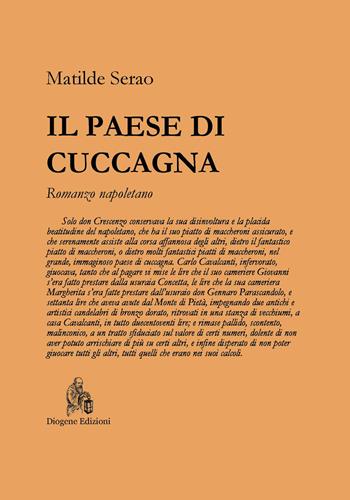 Il paese di Cuccagna. Romanzo napoletano - Matilde Serao - Libro Diogene Edizioni 2021 | Libraccio.it
