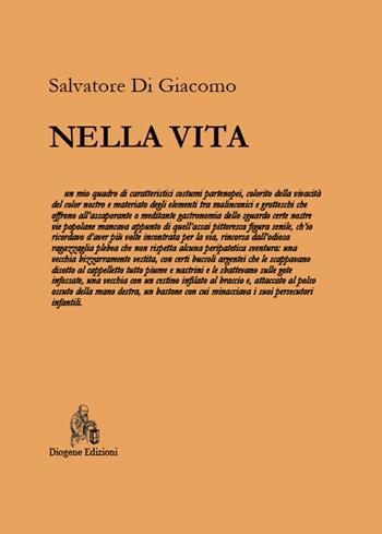 Nella vita - Salvatore Di Giacomo - Libro Diogene Edizioni 2022 | Libraccio.it