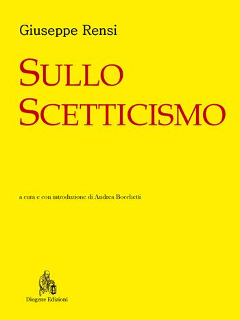 Sullo scetticismo - Giuseppe Rensi - Libro Diogene Edizioni 2021, Nuovi classici del pensiero | Libraccio.it