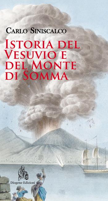 Istoria del Vesuvio e del Monte di Somma - Carlo Siniscalco - Libro Diogene Edizioni 2022, Vesuvia | Libraccio.it
