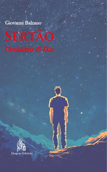 Sertão. Desiderio di Dio - Giovanni Balzano - Libro Diogene Edizioni 2024, Le parche. Narrazioni contemporanee | Libraccio.it