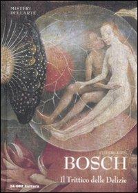 Bosch. Il trittico delle delizie - Stefano Zuffi - Libro 24 Ore Cultura 2012, Misteri dell'arte | Libraccio.it