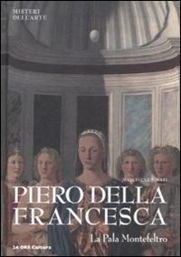 Piero della Francesca. La Pala Montefeltro - Marco Carminati - Libro 24 Ore Cultura 2012, Misteri dell'arte | Libraccio.it