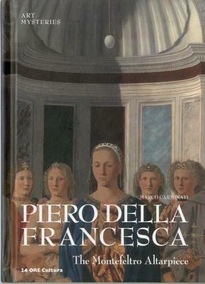 Piero della Francesca. The Montefeltro altarpiece. Ediz. inglese - Marco Carminati - Libro 24 Ore Cultura 2012, Misteri dell'arte | Libraccio.it