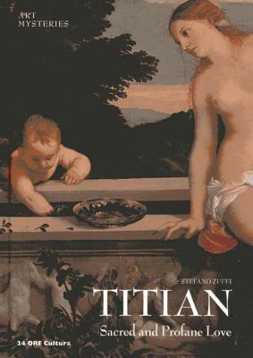 Tiziano. Sacred and profane love. Ediz. inglese - Stefano Zuffi - Libro 24 Ore Cultura 2012, Misteri dell'arte | Libraccio.it
