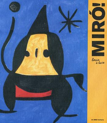 Mirò. Poesia e luce. Catalogo della mostra (Roma, 15 marzo-17 giugno 2012). Ediz. illustrata  - Libro 24 Ore Cultura 2012, Cataloghi di mostra | Libraccio.it
