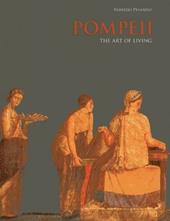 Pompeii. The art of living. Ediz. illustrata
