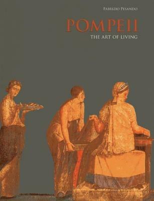 Pompeii. The art of living. Ediz. illustrata - Fabrizio Pesando - Libro 24 Ore Cultura 2013 | Libraccio.it