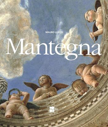 Mantegna - Mauro Lucco - Libro 24 Ore Cultura 2013, Grandi libri d'arte | Libraccio.it