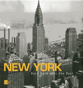 New York. Born back into the past. Dalla collezione di Stefano e Silvia Lucchini. Ediz. italiana e inglese - Gianni Riotta, Geminello Alvi - Libro 24 Ore Cultura 2013 | Libraccio.it
