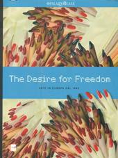 The desire for freedom. Arte in Europa dal 1945. Catalogo della mostra (Milano, 14 marzo-2 giugno 2013)