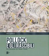 Pollock e gli irascibili. La Scuola di New York. Catalogo della mostra (Milano, 24 settembre 2013-16 febbraio 2014)