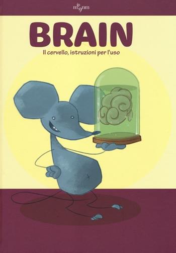 Brain. Il cervello, istruzioni per l'uso. Ediz. illustrata - Rob DeSalle, Gianfranco Enrietto - Libro 24 Ore Cultura 2013 | Libraccio.it