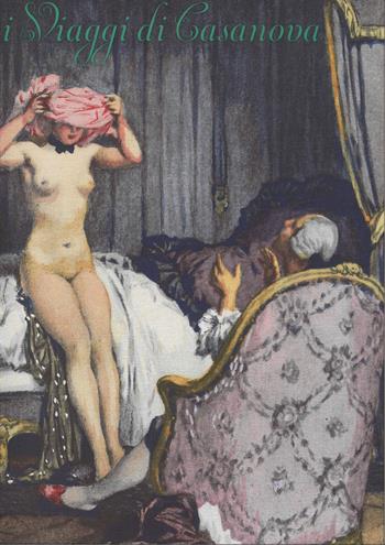 I viaggi di Casanova. Dalla «Storia della mia vita» di Giacomo Casanova. Ediz. illustrata  - Libro 24 Ore Cultura 2014, Grandi libri di fotografia | Libraccio.it