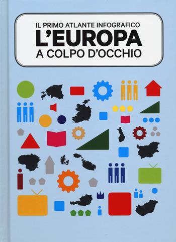 L' Europa a colpo d'occhio. Il primo atlante infografico. Ediz. illustrata - Julia Sturm - Libro 24 Ore Cultura 2014 | Libraccio.it