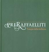 Preraffaelliti. L'utopia della bellezza. Catalogo della mostra (Torino, 19 aprile-13 luglio 2014). Ediz. illustrata