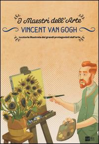 Vincent van Gogh. La storia illustrata dei grandi protagonisti dell'arte - Emanuele Del Medico - Libro 24 Ore Cultura 2014, Maestri dell'arte | Libraccio.it