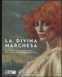 La divina marchesa. Arte e vita di Luisa Casati dalla Belle Époque agli anni folli. Catalogo della mostra (Venezia, 4 ottobre 2014-8 marzo 2015)  - Libro 24 Ore Cultura 2014, Cataloghi di mostra | Libraccio.it
