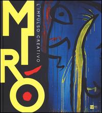 Mirò. L'impulso creativo. Catalogo della mostra (Mantova, 26 novembre 2014-6 aprile 2015). Ediz. illustrata  - Libro 24 Ore Cultura 2014, Cataloghi di mostra | Libraccio.it