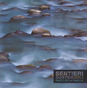 Sentieri sostenibili. Parco della Majella. Ediz. italiana e inglese - Jacopo Gilberto - Libro 24 Ore Cultura 2015 | Libraccio.it