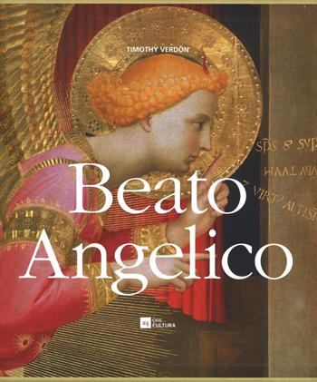 Beato Angelico. Ediz. illustrata - Timothy Verdon - Libro 24 Ore Cultura 2015 | Libraccio.it