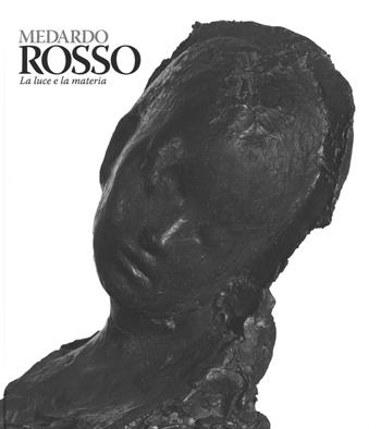 Medardo Rosso. Catalogo della mostra (Milano, 18 febbraio-31 maggio 2015). Ediz. illustrata  - Libro 24 Ore Cultura 2015, Cataloghi di mostra | Libraccio.it