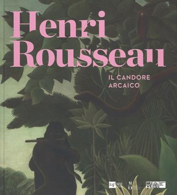 Henri Rousseau. Il candore arcaico. Catalogo delle mostra (Venezia, 6 marzo-5 luglio 2015). Ediz. illustrata  - Libro 24 Ore Cultura 2015, Cataloghi di mostra | Libraccio.it